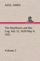 The Mayflower and Her Log July 15, 1620-May 6, 1621 - Volume 2