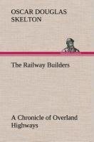 The Railway Builders A Chronicle of Overland Highways