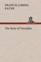 The Story of Versailles