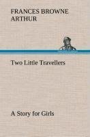 Two Little Travellers A Story for Girls