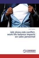 Job stress,role conflict, work life balance impacts on sales personnel