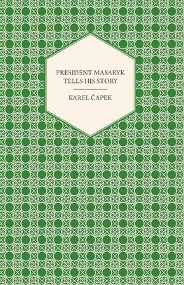 PRESIDENT MASARYK TELLS HIS ST