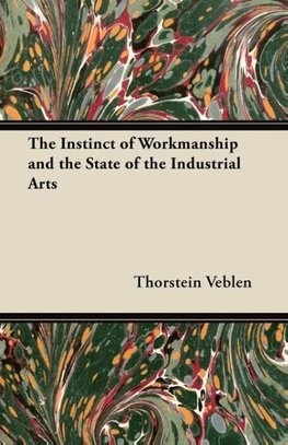 The Instinct of Workmanship and the State of the Industrial Arts