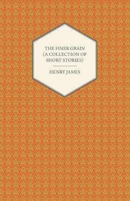 The Finer Grain (a Collection of Short Stories)