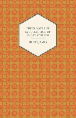 The Private Life (a Collection of Short Stories)