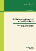 Geldwäschebekämpfung in Kreditinstituten: Analyse der Rechtsrisiken für Bankmitarbeiter