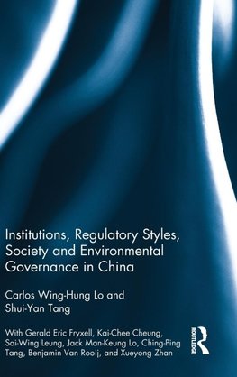 Institutions, Regulatory Styles, Society and Environmental Governance in China