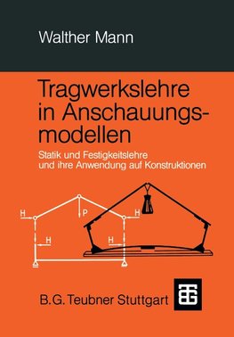 Tragwerkslehre in Anschauungsmodellen