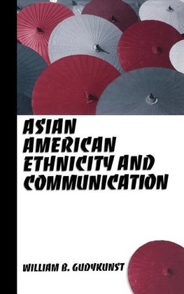 Gudykunst, W: Asian American Ethnicity and Communication