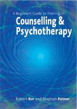 Bor, R: Beginner's Guide to Training in Counselling & Psycho