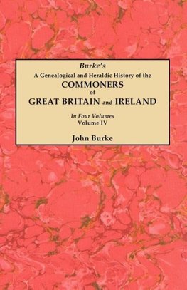 A Genealogical and Heraldic History of the Commoners of Great Britain and Ireland. In Four Volumes. Volume IV