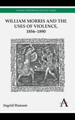 William Morris and the Uses of Violence, 1856-1890