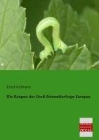 Die Raupen der Groß-Schmetterlinge Europas