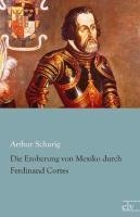 Die Eroberung von Mexiko durch Ferdinand Cortes