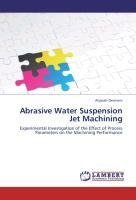 Abrasive Water Suspension Jet Machining