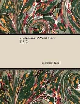 3 Chansons - A Vocal Score (1915)