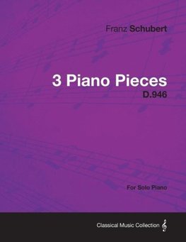 Schubert, F: 3 Piano Pieces D.946 - For Solo Piano