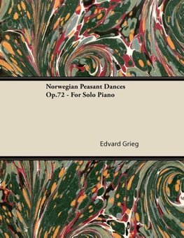 Norwegian Peasant Dances Op.72 - For Solo Piano