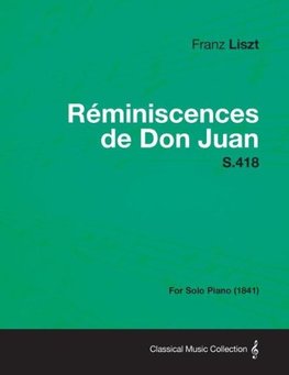 Reminiscences de Don Juan S.418 - For Solo Piano (1841)