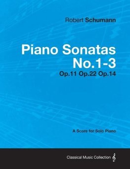 Schumann, R: Piano Sonatas No.1-3 - A Score for Solo Piano O