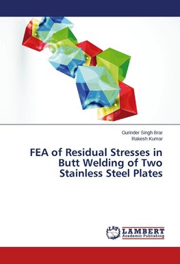 FEA of Residual Stresses in Butt Welding of Two Stainless Steel Plates