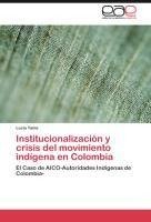 Institucionalización y crisis del movimiento indígena en Colombia