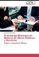 El Arbitraje Mexicano en Materia de Obras Públicas y Servicios