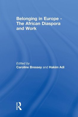 Bressey, C: Belonging in Europe - The African Diaspora and W