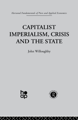 Willoughby, J: Capitalist Imperialism, Crisis and the State