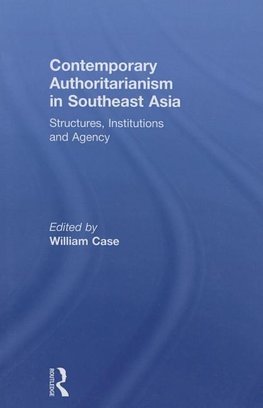 Case, W: Contemporary Authoritarianism in Southeast Asia