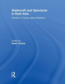 Clulow, A: Statecraft and Spectacle in East Asia