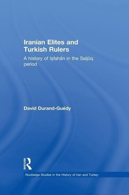 Durand-Guedy, D: Iranian Elites and Turkish Rulers