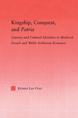 Over, K: Kingship, Conquest, and Patria