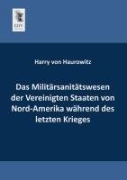 Das Militärsanitätswesen der Vereinigten Staaten von Nord-Amerika während des letzten Krieges