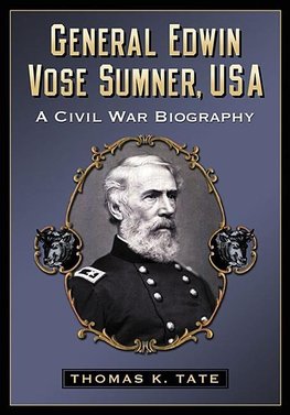 Tate, T:  General Edwin Vose Sumner, USA