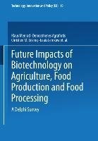 Future Impacts of Biotechnology on Agriculture, Food Production and Food Processing