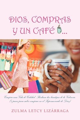 Dios, Compras y Un Cafe