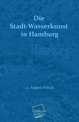 Die Stadt-Wasserkunst in Hamburg