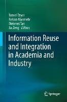 Information Reuse and Integration in Academia and Industry