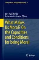 What Makes Us Moral? On the Capacities and Conditions for being Moral