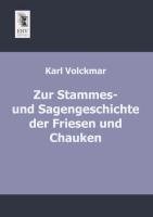 Zur Stammes- und Sagengeschichte der Friesen und Chauken