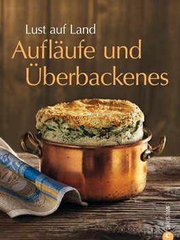 Lust auf Land - Aufläufe und Überbackenes