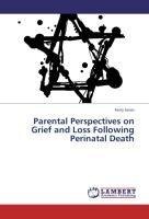 Parental Perspectives on Grief and Loss Following Perinatal Death