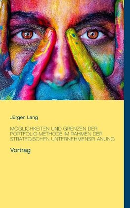 Möglichkeiten und Grenzen der Portfolio-Methode im Rahmen der strategischen Unternehmensplanung