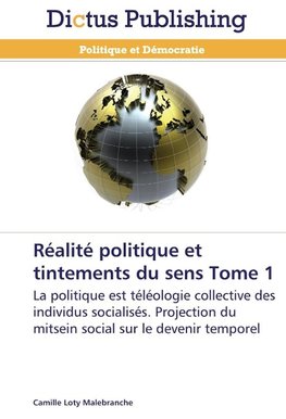 Réalité politique et tintements du sens Tome 1