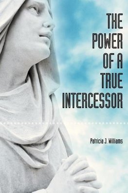 The Power of a True Intercessor