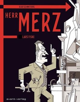 Kurt Schwitters: Jetzt nenne ich mich selbst Merz. Herr Merz