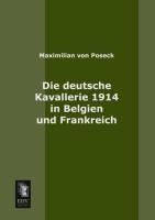 Die deutsche Kavallerie 1914 in Belgien und Frankreich