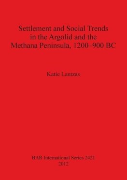 Settlement and Social Trends in the Argolid and the Methana Peninsula, 1200-900 BC