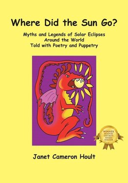 Where Did the Sun Go? Myths and Legends of Solar Eclipses Around the World Told with Poetry and Puppetry